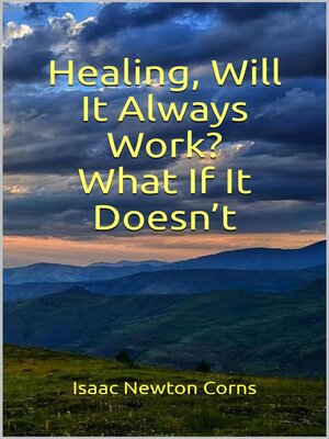 cover image of Healing, Will  It Always  Work?  What If It Doesn't